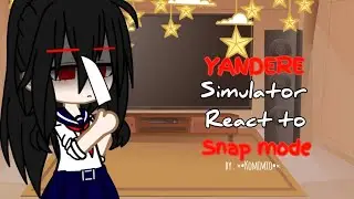 Yandere simulator react to snap mode•||