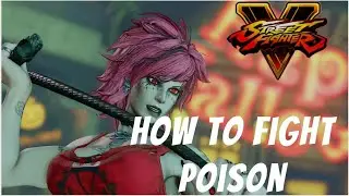 SFV: CE Tips that will help you vs Poison