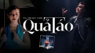 'Quả Táo' - TIA x Freaky x CM1X | Official MV