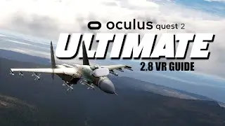[Outdated] Quest 2 ULTIMATE DCS 2.8 VR Guide