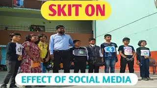 SKIT ON EFFECTS OF SOCIAL MEDIA