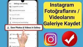 Instagram Fotoğrafları ve Videoları Galeriye Nasıl Kaydedilir (Yeni Güncelleme)
