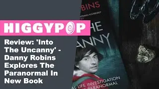 Review: 'Into The Uncanny' - Danny Robins Explores The Paranormal In New Book