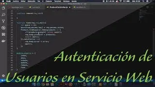 Servicio Web con Node: Ruta del Login, Autenticación de usuarios y Generación de Tokens