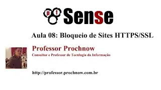 pfSense - Aula 08 - Bloqueando sites HTTPS/SSL com Proxy Transparente | Professor Prochnow