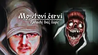 Mostoví červi #zahadybezlupy