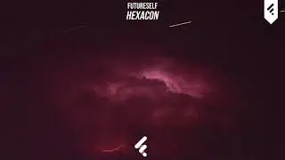 FutureSelf - Hexacon [FamousVibes Release]