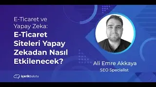 E-Ticaret ve Yapay Zeka: E-Ticaret Siteleri Yapay Zekadan Nasıl Etkilenecek?