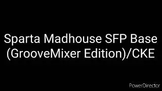 Sparta Madhouse SFP Base (GrooveMixer Edition)/CKE