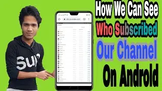 How to See Who Subscribed Ours Channel By Using Chrome browser!On Android phone(2020)