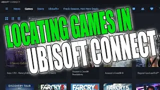 How To Locate A Game In Ubisoft Connect On PC Tutorial