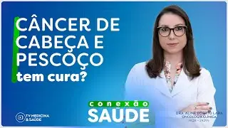 Câncer de cabeça e pescoço tem cura?