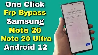 New ! Samsung Note 20/Note 20 Ultra Frp Bypass Android 12 | Samsung Note 20/Note 20 Ultra Frp Unlock