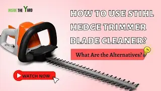 How to Use Stihl Hedge Trimmer Blade Cleaner?
