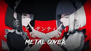 Kanaria - アイデンティティ[ Identity ] Ft. ほしえHoshie【Metal Cover】