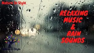 Relaxing Music & Rain Sounds | Nature In Style