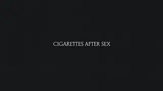 Flash - Cigarettes After Sex