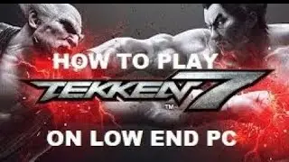 Tekken 7 Optimal graphics optimization for 60 FPS on medium-low end PC Full HD