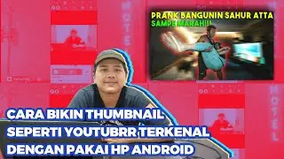 Cara bikin THUMBNAIL seperti YOUTUBER TERKENAL! Dengan pakai HP ANDROID ! PEMULA WAJIB TAHU.