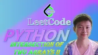 LeetCode Python Solutions: 350. Intersection of Two Arrays II - An Alternative Solution  