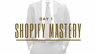 [Day 1] Shopify Mastery - From Nothing To $300 Per Day in 7 Days