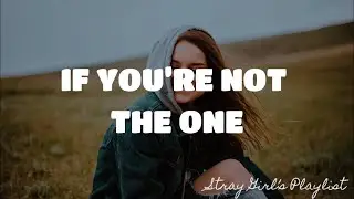IF YOU’RE NOT THE ONE - DANIEL BEDINGFIELD | LYRICS