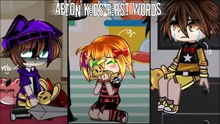 Afton Kids First Words // Past Afton's Family // FNaF // Sparkle_Aftøn