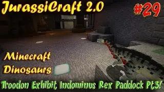 Minecraft Dinosaurs JurassiCraft 2.0 Ep29 Troodon Exhibit Indominus Rex Paddock Pt3