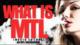 What is MTL???  (Mouth To Lung Breakdown and Device Information)