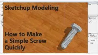 Sketchup Modeling - How to Make a Simple Screw Quickly