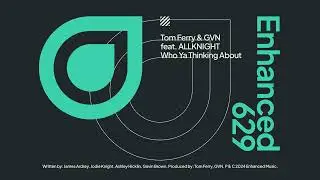 Tom Ferry & GVN feat. ALLKNIGHT - Who Ya Thinking About