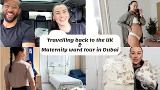 Travelling back to the UK | Maternity ward tour Dubai | LisaFiitt