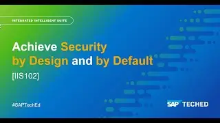 Achieve Security by Design and by Default | SAP TechEd in 2021