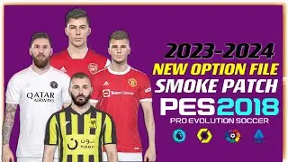 PES 2018 | SMOKE-PATCH NEW OPTION FILE 2023-2024 | 7/7/2023 | PC