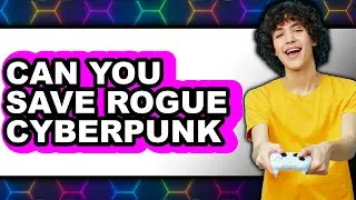 Can You Save Rogue Cyberpunk 2025 - Easy Guide