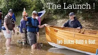 The Launch (Ep. 15) Two Blokes Build A Boat