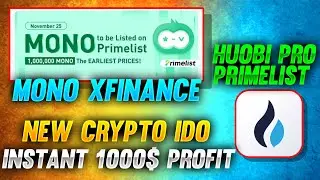 Mono xfinance  Huobi prime list token sale || INSTANT 1000$ FROM IDO