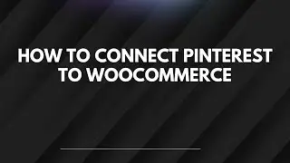 How To Connect Pinterest To WooCommerce