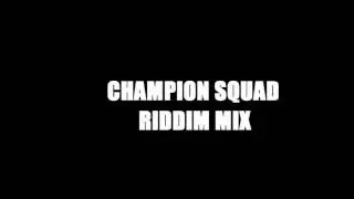 Champion Squad Riddim Mix