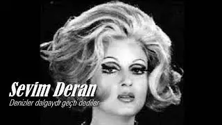 Sevim Deran ~ Denizler dalgaydı geçti dediler