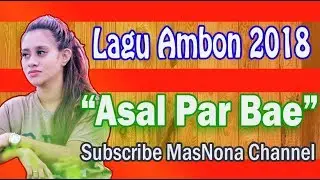 Lagu Ambon Terbaru | Asal Par Bae | Lirik