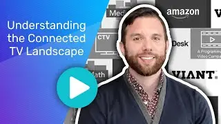 Understanding the Connected TV Landscape