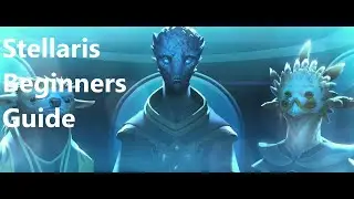 Stellaris Beginners Guide Part 1 - Getting Started