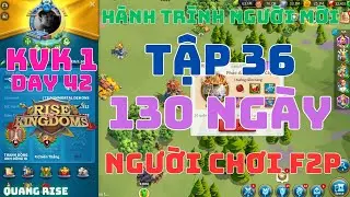 Tập 36 - Hành Trình Người Chơi Mới | 3373 Win KvK 1 Chuẩn Bị Tuyển Anh Em Về Chiến KvK 2 | ROK VN