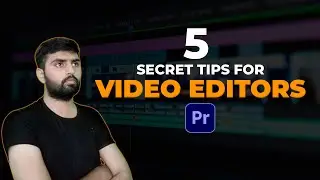 5 Secret Tips For Video Editors - You Must Know