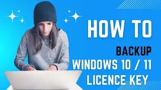 How to backup windows 10 and 11 licence key