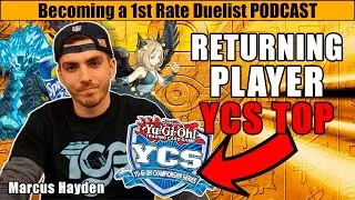 3 YEARS NO YUGIOH, COMES BACK AND TOPS A YCS! Marcus Hayden Becoming a 1st Rate Duelist Podcast
