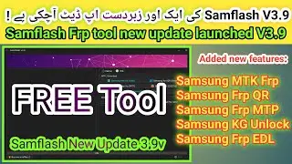 SamFlash Tool V3.9 new update 2024 | Samflash frp tool latest update V3.9 | Hindi/Urdu |