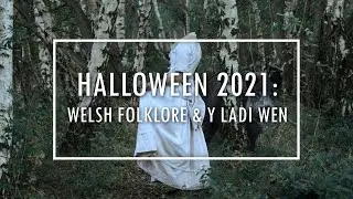 HALLOWEEN 2021 - Welsh Folklore & Y Ladi Wen