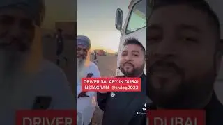 Truck Driver salary, life in Dubai 🇦🇪🇦🇪, 60,000 salary 